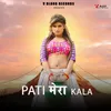 About Pati Mera Kala Song